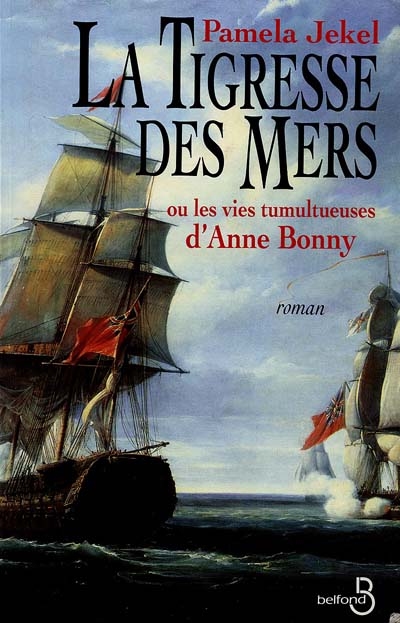 (La) Tigresse des mers ou les vies tumultueuses d'Anne Bony - 