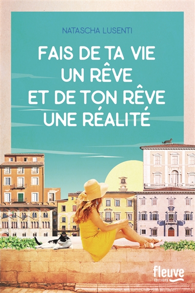 Fais de ta vie un rêve et de ton rêve une réalité - 