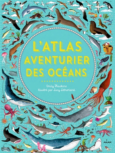 L'atlas aventurier des océans - 