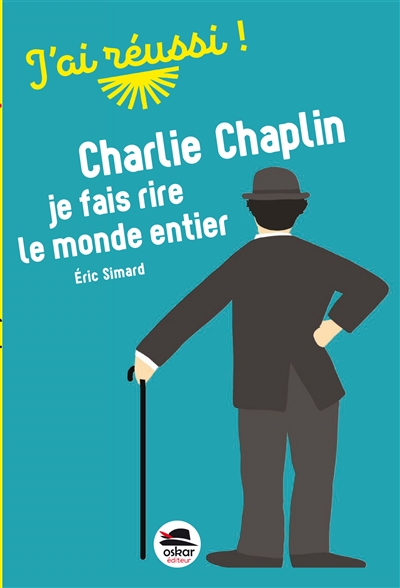 Charlie Chaplin, je fais rire le monde entier - 