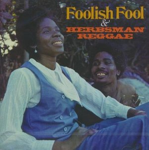 Foolish fool & herbsman reggae - 