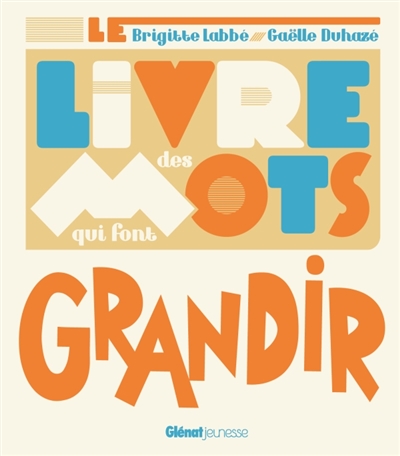 Le livre des mots qui font grandir - 