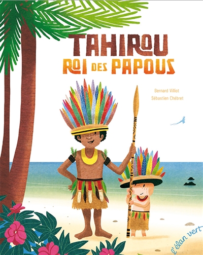 Tahirou, roi des Papous - 