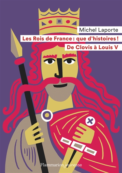 Les rois de France, que d'histoires ! - 