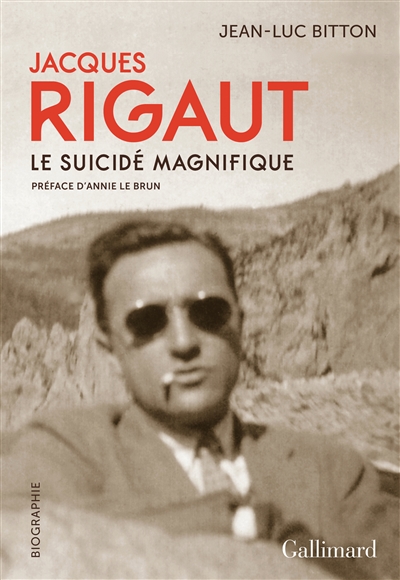 Jacques Rigaut, le suicidé magnifique - 