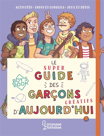 Le super guide des garçons créatifs d'aujourd'hui - 