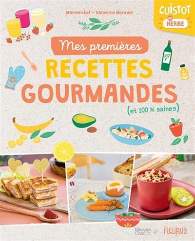 Mes premières recettes gourmandes (et 100 % saines) - 