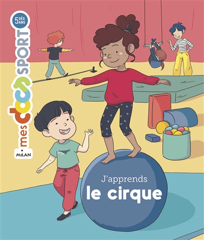 J'apprends le cirque - 