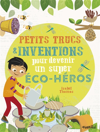 Petits trucs & inventions pour devenir un super éco-héros - 