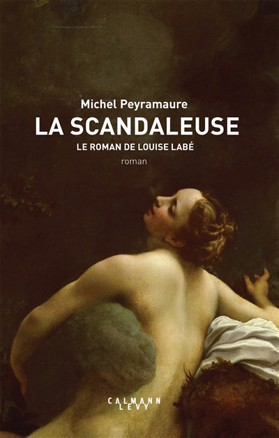 La scandaleuse, le roman de Louise Labé - 