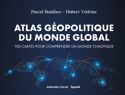 Atlas géopolitique du monde global - 