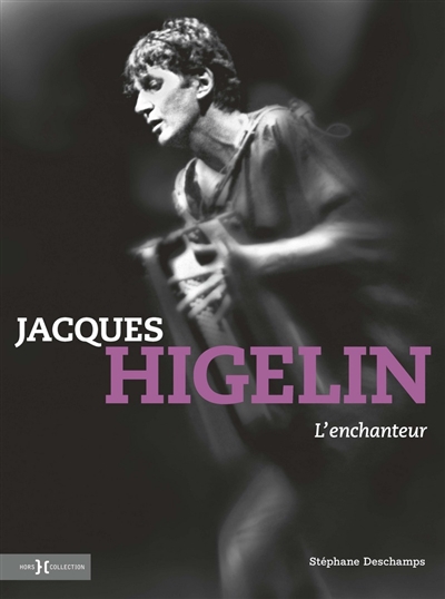 Jacques Higelin, l'enchanteur - 