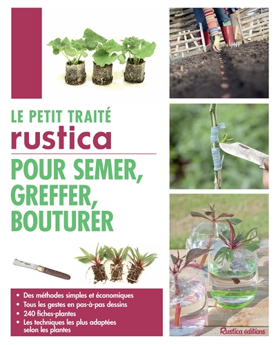 Le petit traité Rustica pour semer, greffer, bouturer - 