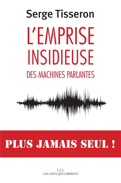 L'emprise insidieuse des machines parlantes - 