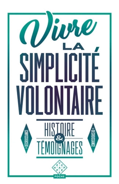 Vivre la simplicité volontaire - 