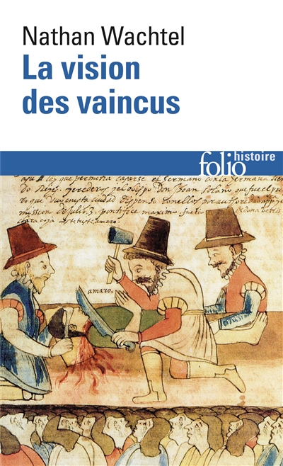 (La) Vision des vaincus : les Indiens du Pérou devant la Conquête…