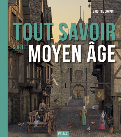 Tout savoir sur le Moyen Age - 