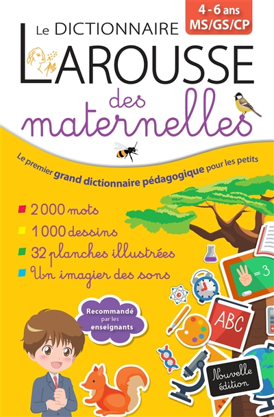 Le dictionnaire Larousse des maternelles, 4-6 ans, MS, GS, CP - 