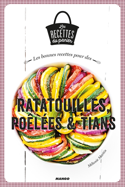 bonnes recettes pour des ratatouilles, poêlées & tians (Les) - 