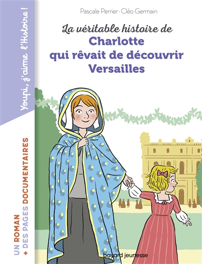 La véritable histoire de Charlotte qui rêvait de découvrir Versailles - 