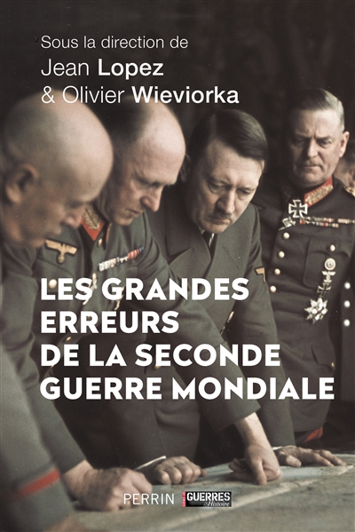 Les grandes erreurs de la Seconde Guerre mondiale - 