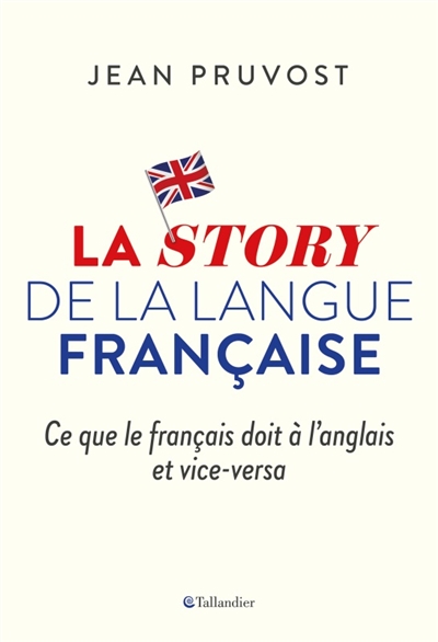 La story de la langue française - 