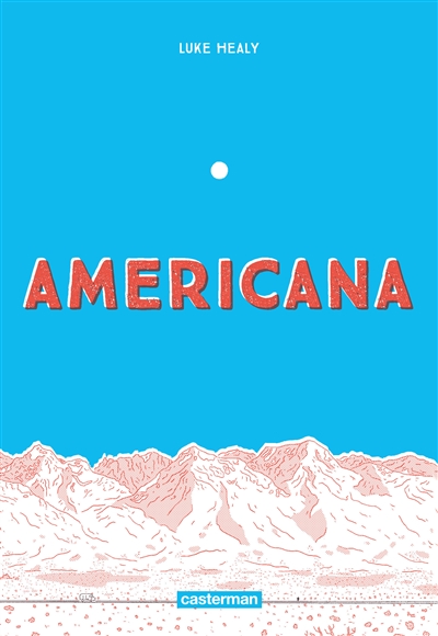 Americana (ou Comment j'ai renoncé à mon rêve américain) - 