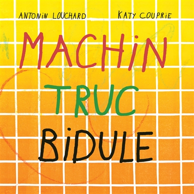 Machin truc bidule - 