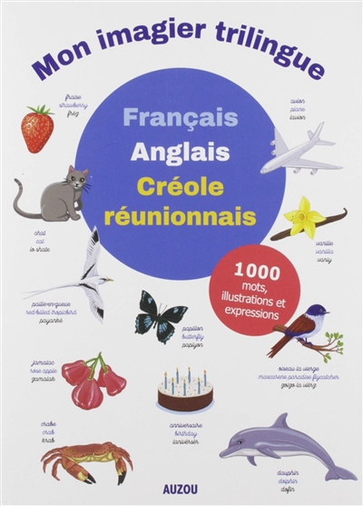 Mon imagier trilingue  français-anglais-créole réunionnais - 