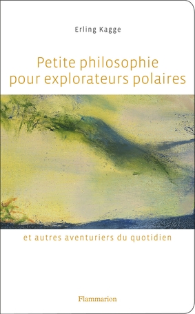 Petite philosophie pour explorateurs polaires et autres aventuriers du…