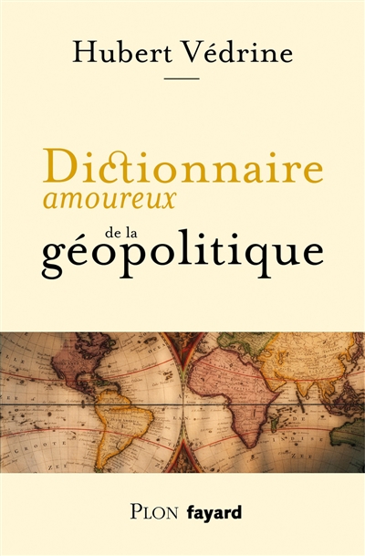 Dictionnaire amoureux de la géopolitique - 