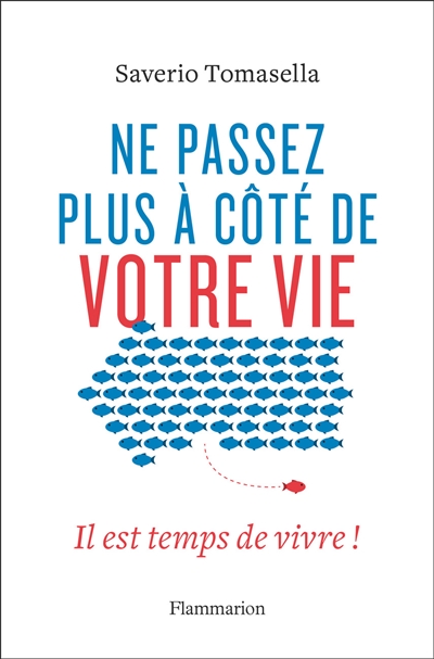 Ne passez plus à côté de votre vie - 