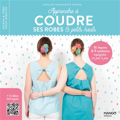 Apprendre à coudre ses robes & petits hauts - 