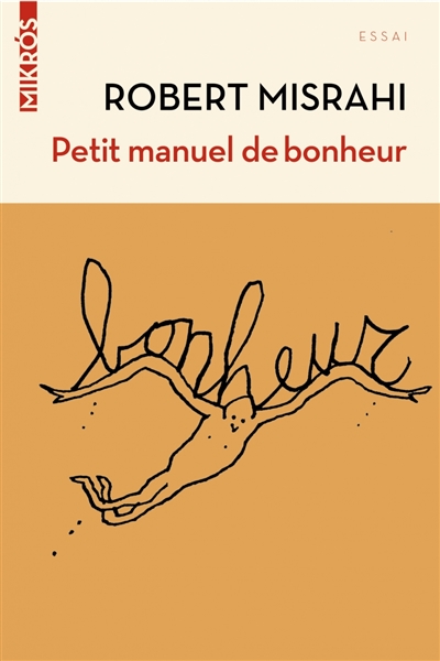 Petit manuel de bonheur à l'usage des entrepreneurs... et des autres - 