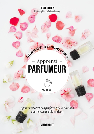 Apprenti parfumeur, la bible - 