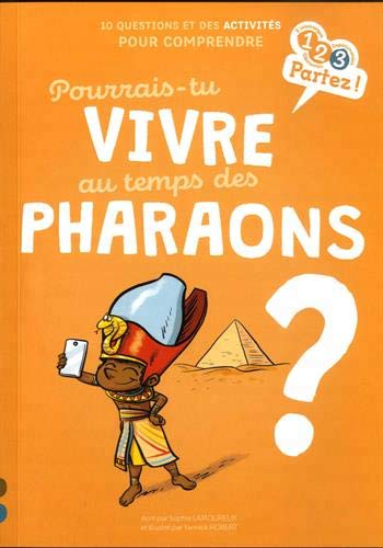 Pourrais-tu vivre au temps des pharaons ? - 