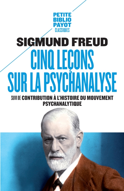 Cinq leçons sur la psychanalyse - suivi de Contribution à l'histoire du…