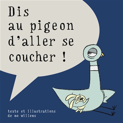 Dis au pigeon d'aller se coucher ! - 