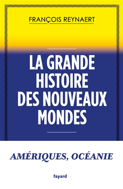 La grande histoire des nouveaux mondes - 