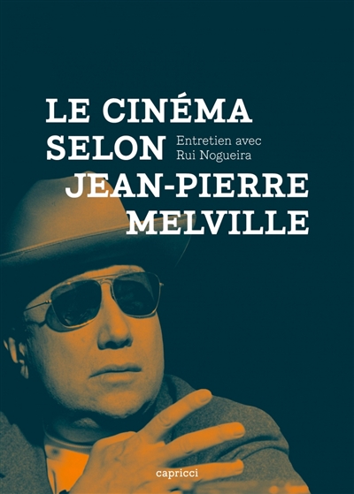 Le cinéma selon Jean-Pierre Melville - 