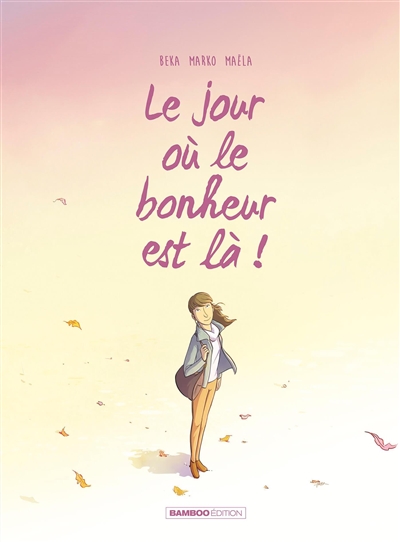 Le jour où le bonheur est là ! - 