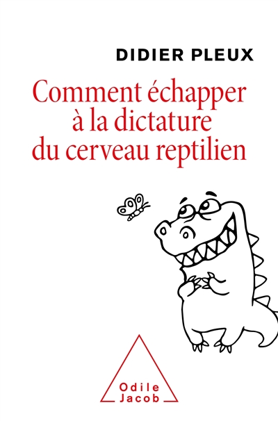 Comment échapper à la dictature du cerveau reptilien - 