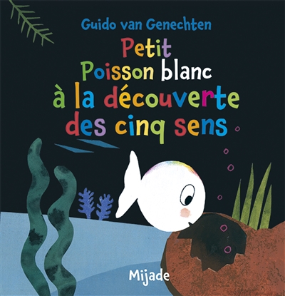 Petit poisson blanc à la découverte des cinq sens - 