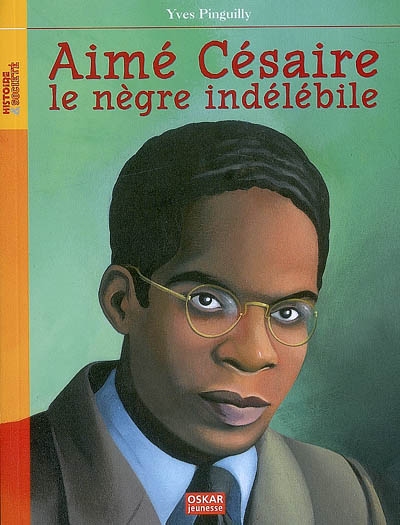 Aimé Césaire, le nègre indélébile - 