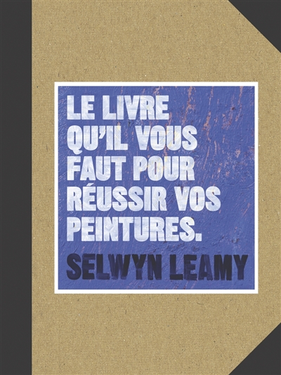 Le livre qu'il vous faut pour réussir vos peintures - 