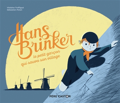 Hans Brinker, le petit garçon qui sauva son village - 