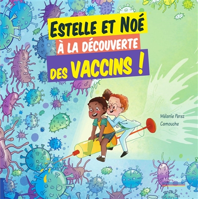 Estelle et Noé à la découverte des vaccins ! - 