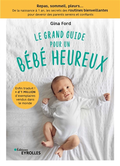 Le grand guide pour un bébé heureux - 