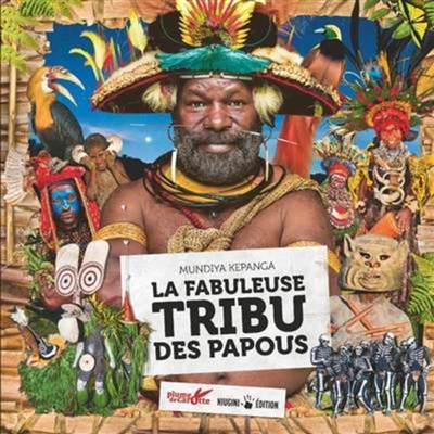 La fabuleuse tribu des Papous - 