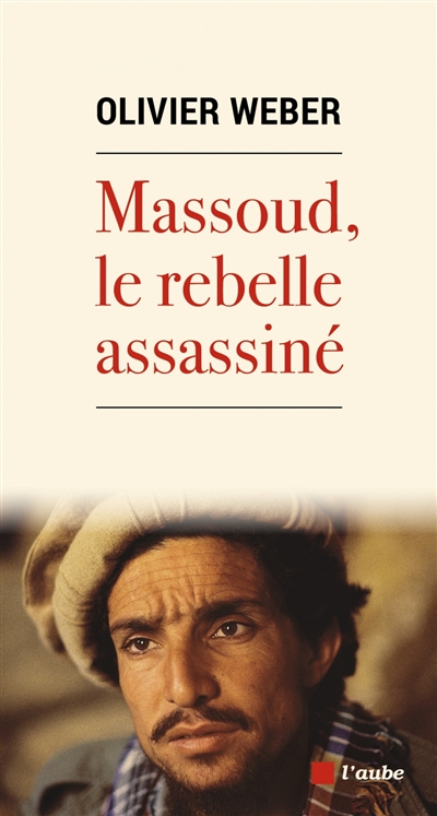 Massoud, le rebelle assassiné - 